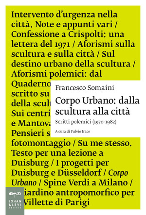 Corpo urbano. Dalla scultura alla città. Scritti polemici 1970-1982