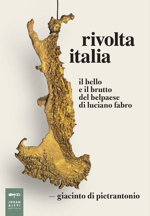 Rivolta Italia. Il bello e il brutto del belpaese di Luciano Fabro