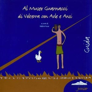 Al Museo Guarnacci di Volterra con Avile e Ansi