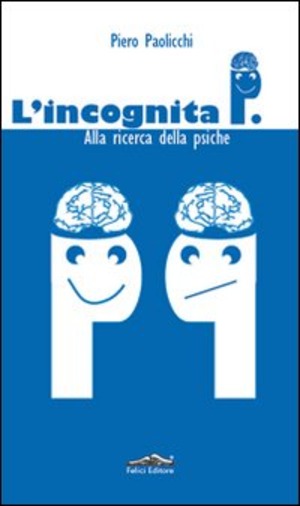 L' incognita P. Alla ricerca della psiche