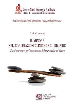 Il minore nelle valutazioni cliniche e giudiziarie. Metodi e strumenti per l'accertamento della personalità del minore