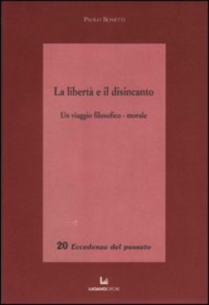 La libertà e il disincanto. Un viaggio filosofico-morale