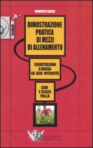 Dimostrazione pratica di mezzi di allenamento. Esercitazioni a bassa ed alta intensità. Con e senza pallla.. DVD. Con libro