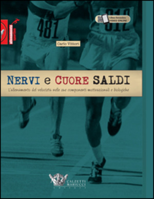 Nervi e cuore saldi. L'allenamento del velocista nelle sue componenti motivazionali e biologiche