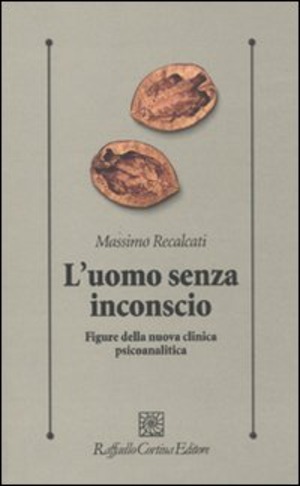L' uomo senza inconscio. Figure della nuova clinica psicoanalitica