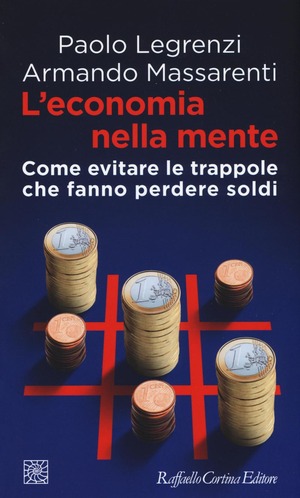 L' economia nella mente. Come evitare le trappole che fanno perdere soldi