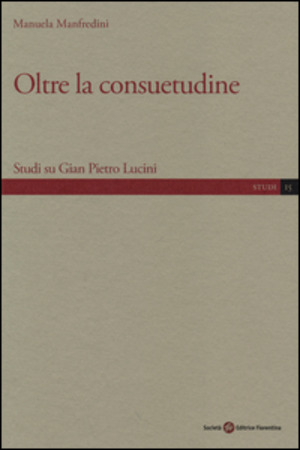 Oltre la consuetudine. Studi su Gian Pietro Lucini