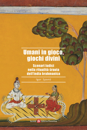 Umani in gioco, giochi divini. Scenari ludici nella ritualità śrauta dell'India brahmanica