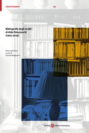 Bibliografia degli scritti di Aldo Palazzeschi (1905-2025). Nuova ediz.