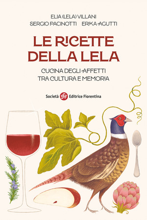 Le ricette della Lela. Cucina degli affetti tra cultura e memoria