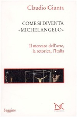 Come si diventa Michelangelo. Le peripezie di un presunto capolavoro
