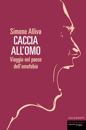 Caccia all'omo. Viaggio nel paese dell'omofobia Caccia all'omo. Viaggio nel paese dell'omofobia