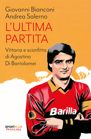 L' ultima partita. Vittoria e sconfitta di Agostino Di Bartolomei