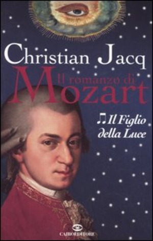 Il figlio della luce. Il romanzo di Mozart