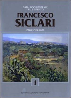 Catalogo generale delle opere di Francesco Siclari. Ediz. illustrata