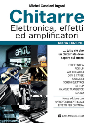Chitarre. Elettronica, effetti, amplificatori. Nuova ediz.