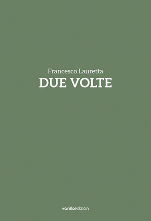 Francesco Lauretta. Due volte. Catalogo della mostra (Milano, 20 settembre-20 ottobre). Ediz. italiana e inglese