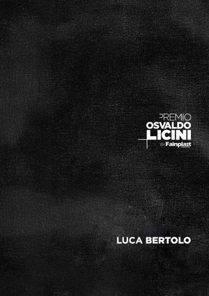 Premio Osvaldo Licini by Fainplast 2024. Luca Bertolo. Ediz. italiana e inglese