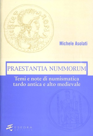 Praestantia nummorum. Temi e note di numismatica tardo antica e alto medievale