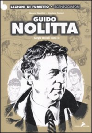 Guido Nolitta. Sergio Bonelli sono io. Ediz. illustrata