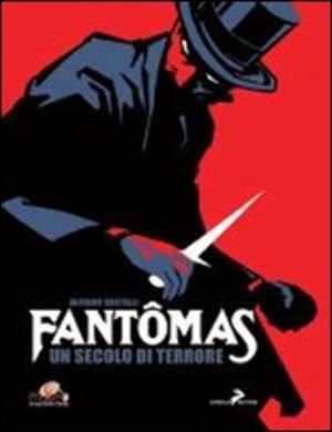 Fantomas. Un secolo di terrore. Ediz. illustrata
