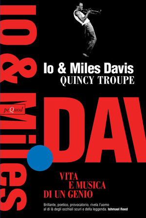 Io e Miles Davis. Vita e musica di un genio