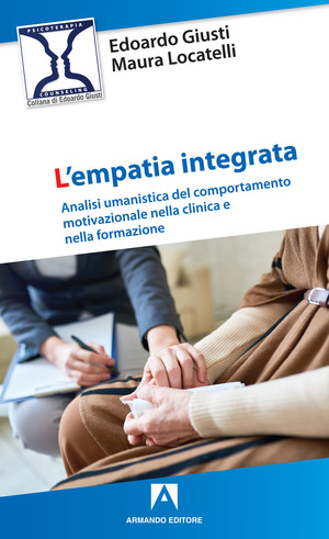 L' empatia integrata. Analisi umanistica del comportamento motivazionale nella clinica e nella formazione
