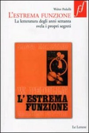 L' estrema funzione. La letteratura degli anni Settanta svela i propri segreti