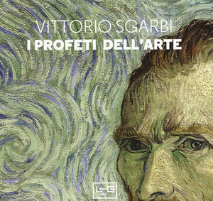 I profeti dell'arte. Ediz. a colori