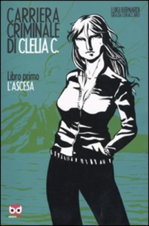 L' ascesa. Carriera criminale di Clelia C.