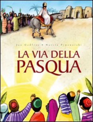 La via della Pasqua. Ediz. illustrata