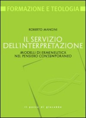 Il servizio dell'interpretazione. Modelli di ermeneutica nel pensiero contemporaneo