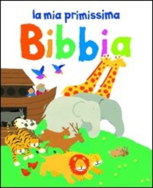 La mia primissima Bibbia. Ediz. illustrata