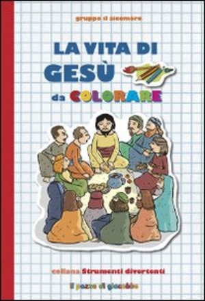 La Vita di Gesù da colorare. Ediz. illustrata