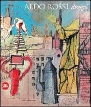 Aldo Rossi. Disegni. Ediz. illustrata