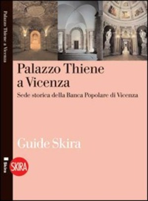 Palazzo Thiene a Vicenza. Ediz. illustrata