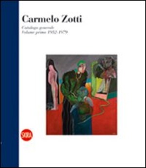 Carmelo Zotti. Catalogo generale. Ediz. illustrata