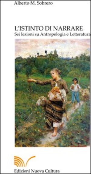 L' istinto di narrare. Sei lezioni su antropologia e letteratura