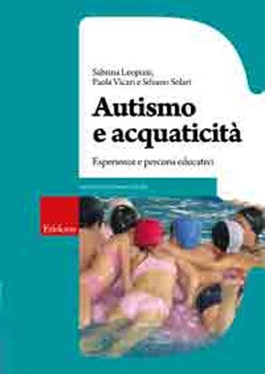 Autismo e acquaticità. Esperienze e percorsi educativi