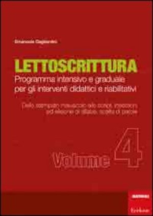 Lettoscrittura. Programma intensivo e graduale per gli interventi didattici e riabilitativi