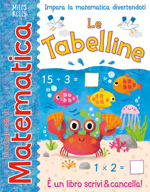 Le tabelline. Giocando con la matematica. Ediz. a colori