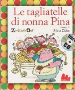 Le tagliatelle di nonna Pina. Ediz. illustrata. Con CD Audio Le tagliatelle di nonna Pina. Ediz. illustrata. Con CD Audio