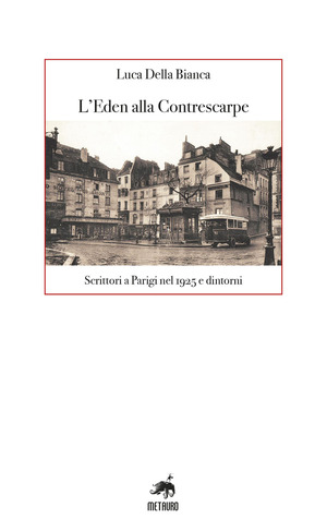 L' Eden alla Contrescarpe. Scrittori a Parigi nel 1925 e dintorni
