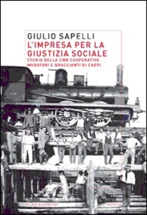 L' impresa per la giustizia sociale. Storia della CMB-Cooperativa Muratori e Braccianti di Carpi