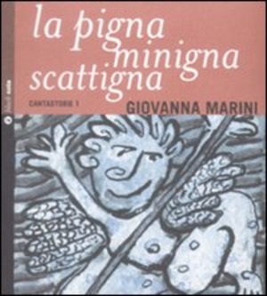 La pigna minigna scattigna. Cantastorie. Con CD Audio