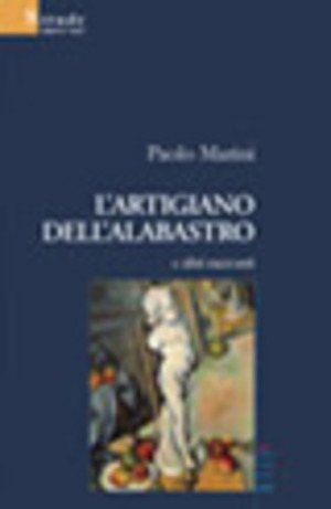 L' artigiano dell'alabastro e altri racconti