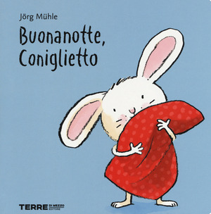 Buonanotte, Coniglietto. Ediz. a colori Buonanotte, Coniglietto. Ediz. a colori