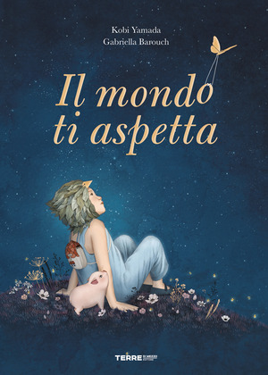 Il mondo ti aspetta. Ediz. a colori Il mondo ti aspetta. Ediz. a colori