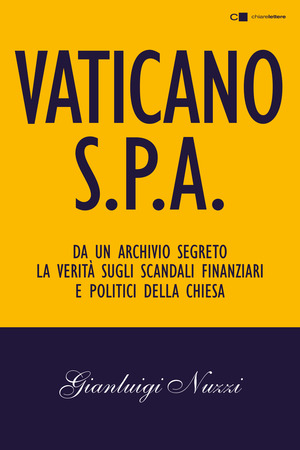 Vaticano S.p.A. Da un archivio segreto la verità sugli scandali finanziari e politici della Chiesa