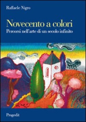 Novecento a colori. Percorsi nell'arte di un secolo infinito